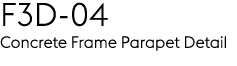 F3D 04 Concrete Frame Parapet Detail
