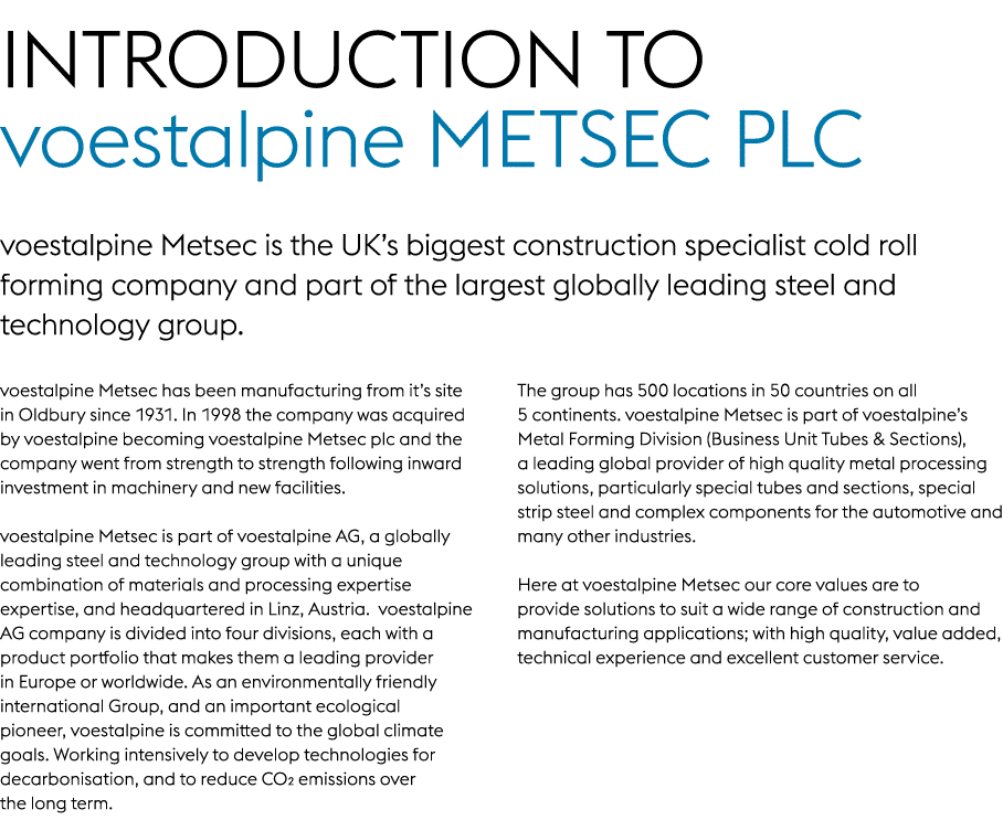 INTRODUCTION TO voestalpine metsec plc voestalpine Metsec is the UK’s biggest construction specialist cold roll formi...