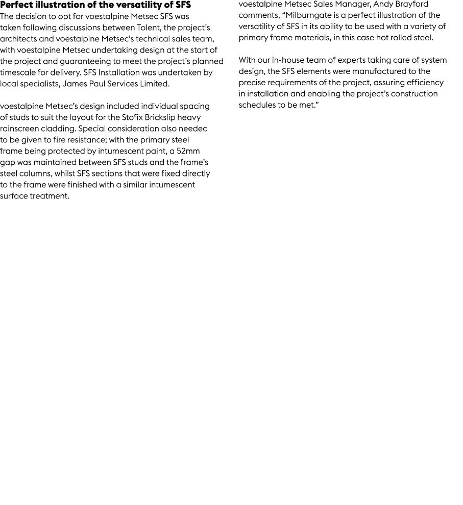 Perfect illustration of the versatility of SFS The decision to opt for voestalpine Metsec SFS was taken following dis...