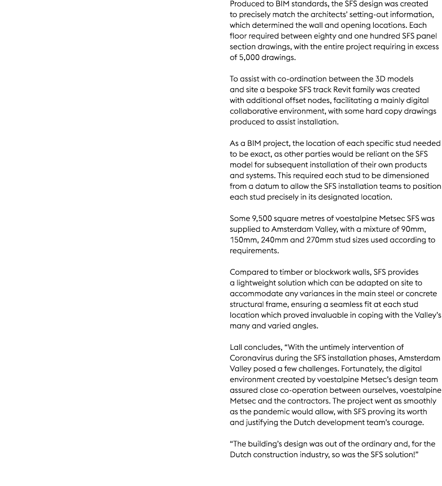 Produced to BIM standards, the SFS design was created to precisely match the architects’ setting out information, whi...