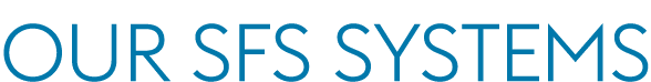 OUR SFS SYSTEMS 