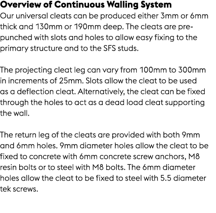 Overview of Continuous Walling System Our universal cleats can be produced either 3mm or 6mm thick and 130mm or 190mm...