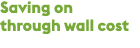 Saving on through wall cost