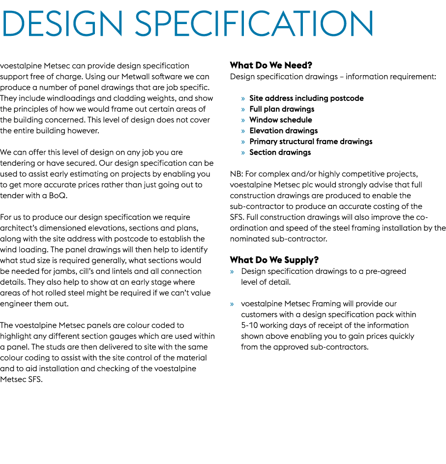 DESIGN SPECIFICATION voestalpine Metsec can provide design specification support free of charge. Using our Metwall so...