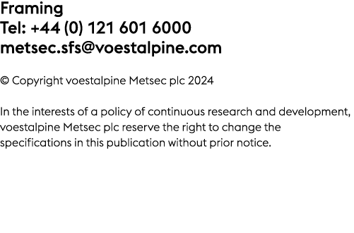 Framing Tel: +44 (0) 121 601 6000 metsec.sfs@voestalpine.com © Copyright voestalpine Metsec plc 2024 In the interests...