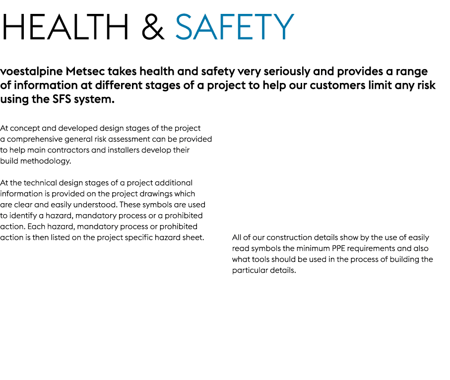 HEALTH & SAFETY voestalpine Metsec takes health and safety very seriously and provides a range of information at diff...